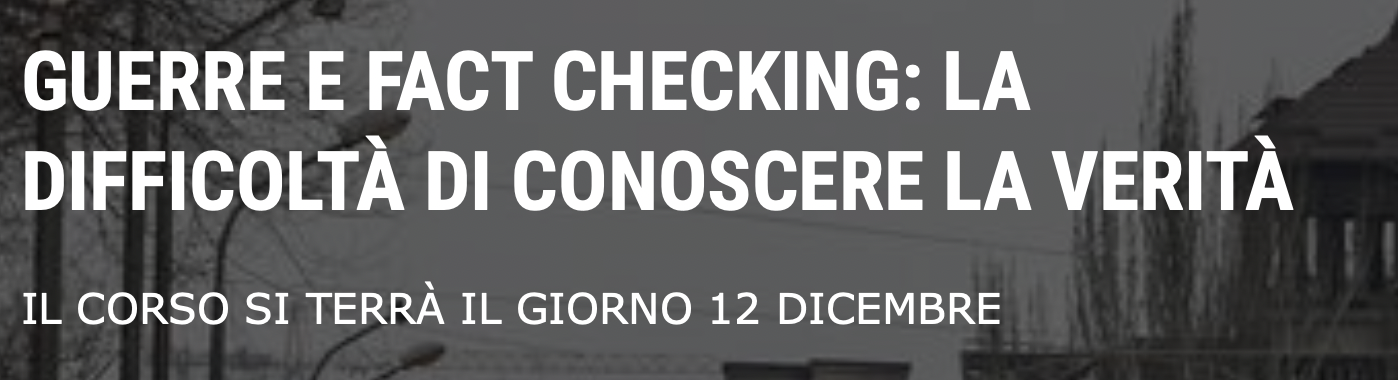 Guerre e fact checking: la difficoltà di conoscere la verità